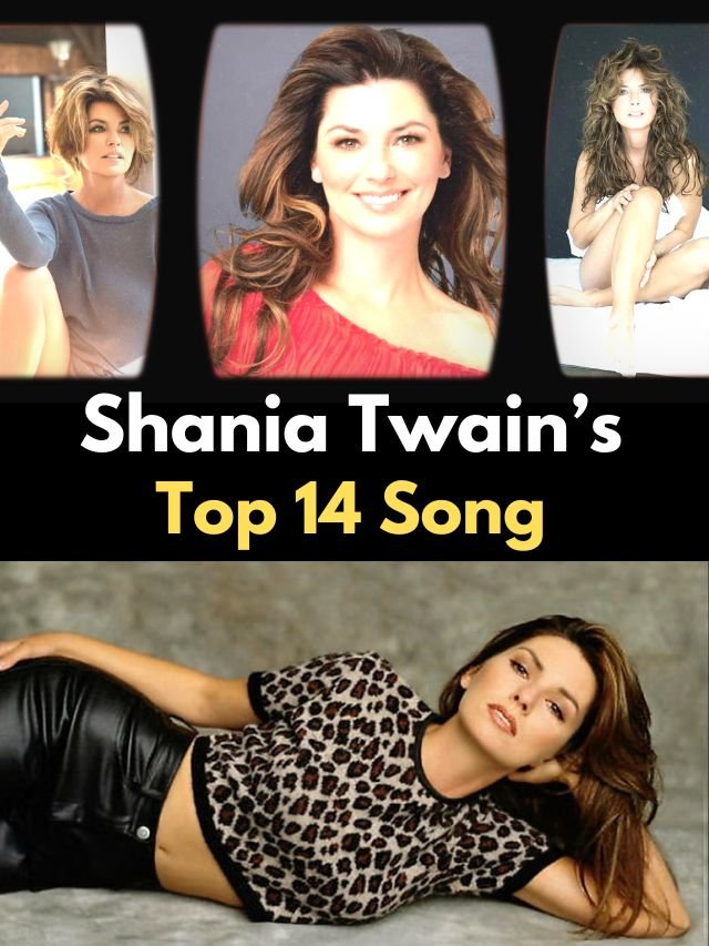 Shania Twain’s Top 14 Song