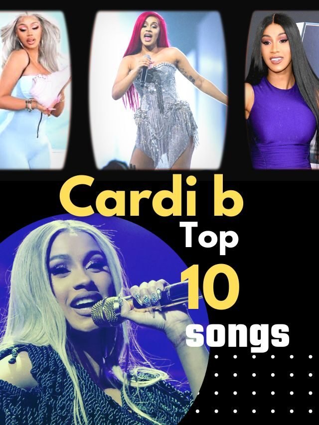 Cardi B Top 10 Songs