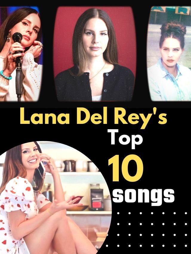 Lana Del Rey’s top ten songs