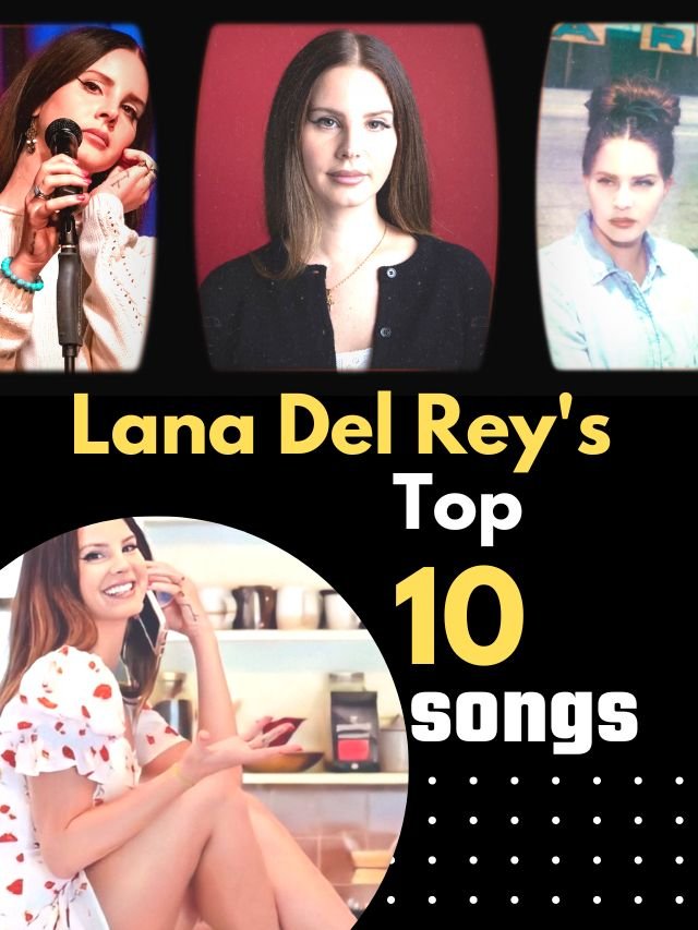 Lana Del Ray New Album, Lana Del rey new songs, Lana del best songs
