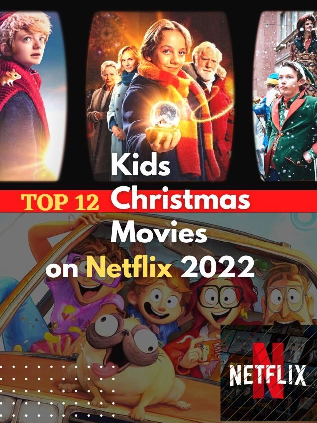 Top 12 Kids Christmas movies on Netflix (2022)