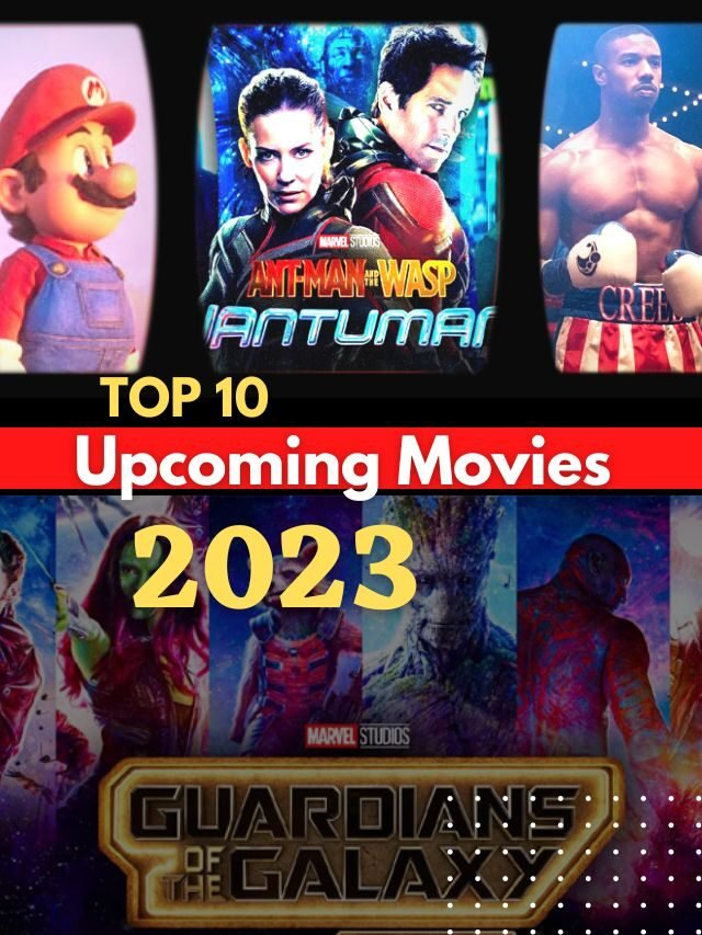 The top 10 Upcoming Movies of 2023