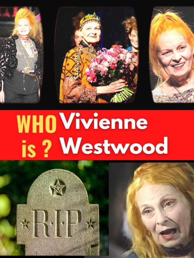 Who is Vivienne Westwood? Everything about Vivienne Westwood. When Vivienne Westwood. How Vivienne Westwood. achievements of Vivienne Westwood.